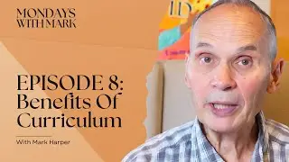 Mondays With Mark - Episode 8: Benefits of Curriculum