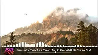 Haan Mujhe Pyaar Hua (Tapori Mix) - Dj Saurabh D & Dj Akshay ANJ | Beats City