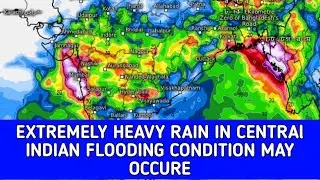 EXTREMELY HEAVY RAIN IN CENTRAl INDIAN FLOODING CONDITION MAY OCCURE