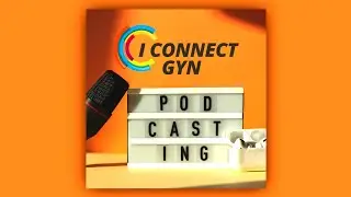 iConnect GYN Podcasting - Luciana Finholdt