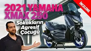 2021 YAMAHA XMAX 250 İNCELEME | Sokakların Agresif Çocuğu