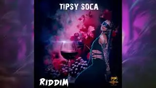 tipsy soca riddim now available