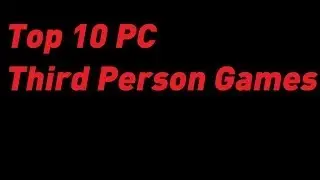Top 10 PC Third Person Games
