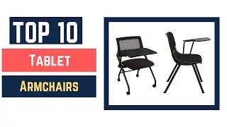 The Top 10 Best Tablet Armchairs 2022