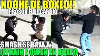 NOCHE DE BOXEO!! 😮SMASH SE BAJA A JEFRAIN E OWEN EN BOXEO😮