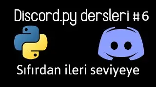 Discord.py ile sıfırdan ileri seviyeye ders | ban ve kick komutularını geliştiriyoruz#6