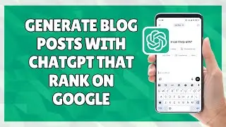 How to Generate Blog Posts with ChatGPT That Rank on Google