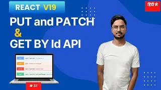 #37: React Project PUT, PATCH & GET by ID Step-by-Step