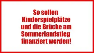 Im Stadt Gespräch: So sollen Kinderspielplätze und die Brücke am Sommerlandstieg finanziert werden!