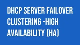 Microsoft Windows DHCP Server Failover Clustering high availability (HA).