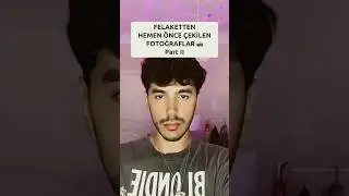 Felaketten hemen önce çekilmiş fotoğraflar Pt2 