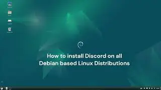 How to install Discord on all Debian based Linux Distributions