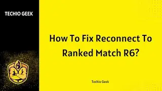 How To Fix Reconnect To Ranked Match R6?
