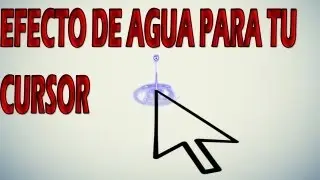 Como poner efecto de agua al cursor [Facil]