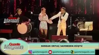 SERDAR ORTAÇ SAHNEDE DÜŞTÜ
