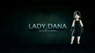 LADY DANA YOUTUBE CHANNEL
