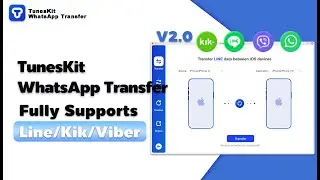 TunesKit WhatsApp Transfer V2.0 Fully Supports Line/Kik/Viber