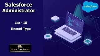 Lec - 18  Salesforce  Record Type  | Salesforce Administrator  Beginner to Expert