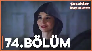 Çocuklar Duymasın - 74. Bölüm - FULL BÖLÜM
