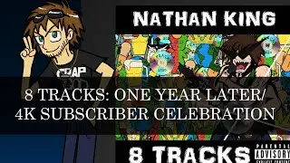 8 TRACKS: ONE YEAR LATER/4K SUBSCRIBER CELEBRATION!!
