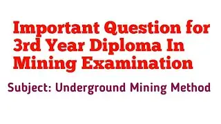 Important Question of  Underground working method | 3rd year Mining Diploma Exam |