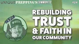 Unique Prepping's Community | Ep Fourteen | Rebuilding Trust & Faith in Our Community