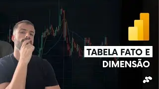 A EXPLICAÇÃO DEFINITIVA SOBRE TABELA FATO E DIMENSÃO