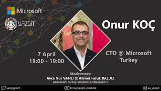 Microsoft Lead Talks w/ Onur KOÇ - CTO @ Microsoft Turkey