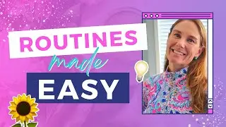 Establishing a Routine: Let's Make It Easy For You (A No Brainer!)