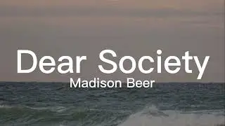 Dear Society - Madison Beer (lyrics)