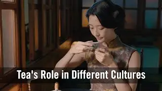 The Role of Tea in World's Cultures