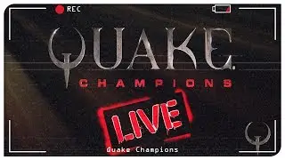 Quake Champions Стрим