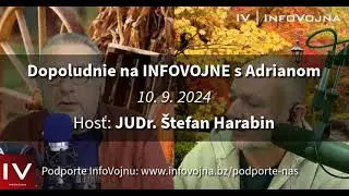 ✅ Dopoludnie na INFOVOJNE s Adrianom - 10.9.2024 | hosť: JUDr. Štefan Harabin
