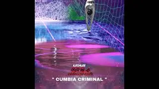 ILEGALES - Cumbia Criminal (audio oficial) #OtraAtmosfera