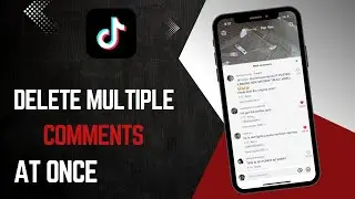 How to Delete Multiple Comments on TikTok at Once