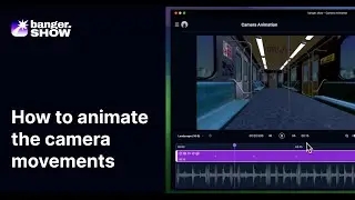 How to animate the camera movements in banger.show