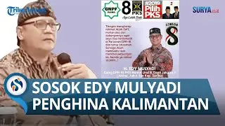 TERKUAK SIAPA EDY MULYADI Sebenarnya, Ini Sosok yang Viral karena Hina Kalimantan dan Prabowo