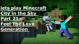 Lets Play Minecraft City In The Sky Part 21- Feel The Love Generation