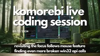 Focus Follows Mouse Fixes, Broken Win32 APIs | Rust Live Programming 🦀 | Komorebi | Windows 11 TWM