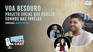 #177 - Vinhas Cast - Voa Besouro. Projeto social que realiza sonhos nas favelas - Vinicius Mendes