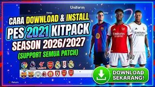 🔥 UPDATE TERBARU! Cara Install Kitpack PES 2021 Season 2026/2027 (Suport Semua Patch PC)
