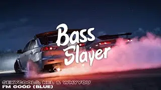 Sexycools, KEL & Whyyou - I'm Good (Blue) (Bass Boosted)