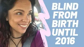 Blind from Birth Until 2016: Ask me Anything