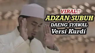 Daeng Syawal || Adzan Kurdi Viral Suara Tinggi Versi Adzan Subuh || Viral di Tiktok|| Special 100K