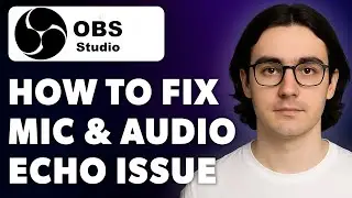How To Fix Echo In Obs Studio - Mic & Audio Echo Issue [2025 Guide]