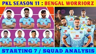 PKL 11 | BENGAL WORRIORZ | STARTING 7 | SQUAD ANALYSIS