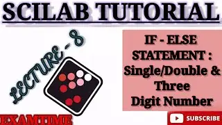 HOW TO CHECK SINGLE & DOUBLE & THREE DIGIT NUMBER IN SCILAB || IF - ELSE STATEMENT
