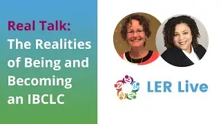 Real Talk: The Realities of Being and Becoming an IBCLC