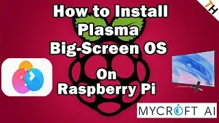 How to FULLY Install Plasma Big Screen OS on a Raspberry Pi 4  |By TH