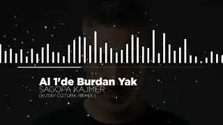 SAGOPA KAJMER - AL 1'DE BURDAN YAK ( KUTAY ÖZTÜRK REMİX )